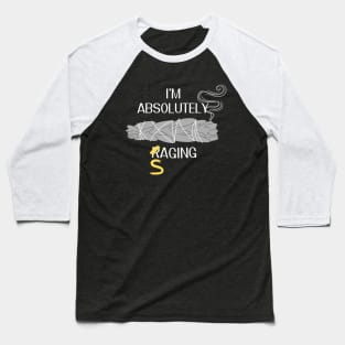 I'm Absolutely Saging Baseball T-Shirt